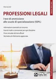 La scuola si propone di promuovere e sviluppare negli iscritti l'insieme delle attitudini e competenze costitutive della professionalità dei magistrati ordinari, degli avvocati e dei notai. Professioni Legali I Test Di Ammissione Alle Scuole Di Specializzazione Sspl Silvia Cacciotti Goodbook It