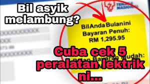 Jumlah yang agak tinggi sebenarnya, maka tak hairanlah bil elektrik anda masih 'meroket' walaupun anda jarang. Punca Bil Elektrik Tinggi Youtube