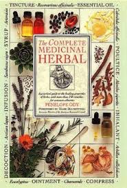 The Complete Medicinal Herbal A Practical Guide To The Healing Properties Of Herbs With More Than 250 Remedies For C Herbalism Herbal Healing Herbal Medicine