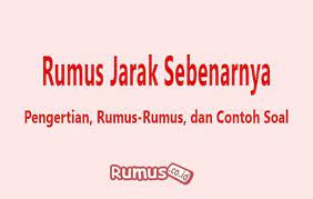 Pada pembelajaran hari ini kita akan mempelajari tentang menentukan luas sebenarnya suatu denah berskala. Rumus Jarak Sebenarnya Pengertian Rumus Rumus Dan Contoh Soal