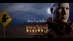 Box Car KIller by Don Bodin from The Radioactive Werewolf and other Tales  from the Southwest