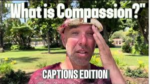 What is Compassion?" (CAPTIONS EDITION)