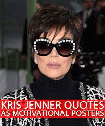 If Kris Jenner Quotes Were Motivational Posters Kris Jenner Hair Jenner Hair Modern Short Hairstyles