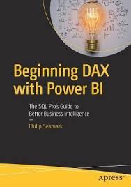 Pdf Download Beginning Dax With Power Bi The Sql Pro S Guide To Better Business Intelligence By Philip Seamark Free E Dax Business Intelligence What To Read