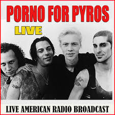 Porno For Pyros - Porno For Pyros - Live (Live) | Deezer