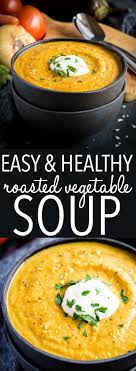 Easy Healthy Roasted Vegetable Soup Recipe Easy Soup Recipes Healthy Roasted Vegetables Vegetable Soup Recipes