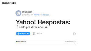 See more of memes yahoo respostas on facebook. Braincast 403 Yahoo Respostas E Cedo Pra Dizer Adeus B9