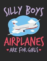 In the comics, the seven try to save the plane hijacked by terrorists. Silly Boys Airplanes Are For Girls Female Pilot Notebook Blank Paperback Aviation Book Airplane Pilot Gifts 150 Pages College Ruled Rhyeland Journals 9798600445680 Amazon Com Books