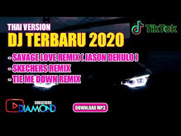 Dj Terbaru 2020 Savage Love X Skechers X Tie Me Down Remix Dj Tik Tok Thai Version Download Mp3 Youtube Savage Love Remix Dj