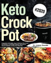 Chef shapeweaver had a good suggestion: Keto Crock Pot Cookbook 2020 5 Ingredient Affordable Easy Delicious Keto Crock Pot Recipes Lose Weight Balance Hormones Reverse Diabetes 30 Day Keto Meal Plan Soudel Dr Julane 9781699809884 Amazon Com Books