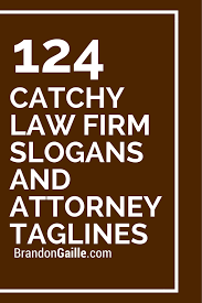 125 Catchy Law Firm Slogans And Attorney Taglines Law Firm Law Firm Business Law Firm Office