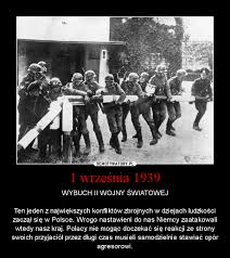 Z tej okazji w naszym regionie organizowane są liczne uroczystości poświęcone wydarzeniom sprzed lat. 1 Wrzesnia 1939 Demotywatory Pl