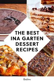 The Best Ina Garten Dessert Recipes Ever In 2020 Dessert Recipes Best Ina Garten Recipes Ina Garten Desserts