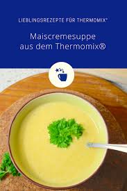 Maiscremesuppe Rezept Rezepte Rezepte Thermomix Und Thermomix