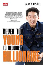 Never Too Young To Become A Billionaire By Yasa Singgih