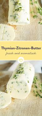 Frisch Und Leicht Zitronen Thymian Butter Rezept Rezepte Lecker Leckeres Essen