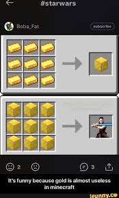 It S Funny Because Gold Is Almost Useless In Minecraft Ifunny Really Funny Memes Star Wars Memes Minecraft Memes