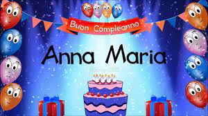 Tanti Auguri Di Buon Compleanno Anna Maria Youtube