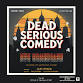 Dead Serious Comedy event image