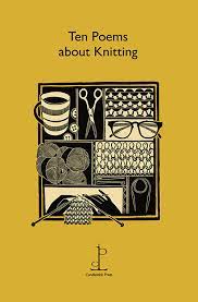 Knit, pearl, yarn over, slip stitch it's all like a poem. Ten Poems About Knitting Candlestick Press Poetry Pamphlets