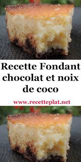 Recette Fondant Chocolat Et Noix De Coco Recette Fondant Recette Gateau Coco Recette Noix De Coco