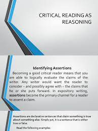 Consider the purpose for reading , like gathering information. Lesson 8 Critical Reading As Reasoning Logic Justification