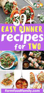 39 Easy Dinner Recipes For Two Farmfoodfamily Easy Romantic Dinner Cooking Dinner Easy Dinner Recipes