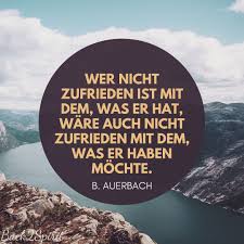 Wer Nicht Zufrieden Ist Mit Dem Was Er Hat Wäre Auch Nicht