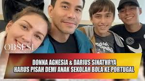 DONNA AGNESIA & DARIUS SINATHRYA HARUS PISAH DEMI ANAK SEKOLAH BOLA KE  PORTUGAL