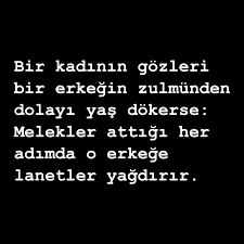 Bir Kadinin Gozleri Bir Erkegin Zulmunden Dolayi Yas Dokerse Melekler Attigi Her Adimda O Erkege L Ilham Verici Sozler Ilham Verici Alintilar Ayrilik Sozleri