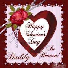 Your creation of valentine quotes for father will make him smile and carry a sense of pride with him all day knowing that he has helped raise such a wonderful person. Happy Valentines Day Daddy In Heaven Novocom Top