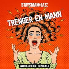 Staysman & lazz + plumbo. Trenger En Mann By Staysman Lazz
