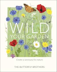 Start by mowing the grass in the planting area as short as possible. Buy Wild Your Garden Create A Sanctuary For Nature Book Online At Low Prices In India Wild Your Garden Create A Sanctuary For Nature Reviews Ratings Amazon In