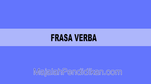 Menduduki fungsi gramatikal dalam kalimat 3. Frasa Verba Pengertian Ciri Macam Dan Contoh