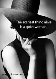 The Scariest Thing Alive Is A Quiet Woman Quiet Quotes Classy Quotes Girl Facts