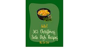 ¼ cup green pepper, cubed. Hello 365 Christmas Side Dish Recipes Best Christmas Side Dish Cookbook Ever For Beginners Make Ahead Vegetarian Cookbook Vegetable Casserole Cookbook Rice Side Dishes Cookbook Book 1 Kindle Edition By Ms