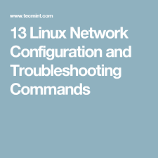 13 Linux Network Configuration And Troubleshooting Commands Linux Networking Configuration