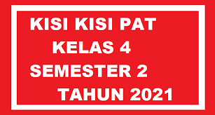 Kisi kisi penilaian akhir semester 1 bahasa indonesia sma ma kelas. Kisi Kisi Pat Kelas 4 Semester 2 Tahun 2021 Info Pendidikan Terbaru