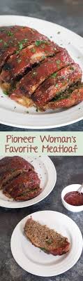 Pioneer Woman S Favorite Meatloaf Recipe Food Network Recipes Meat Recipes For Dinner Meatloaf Recipes