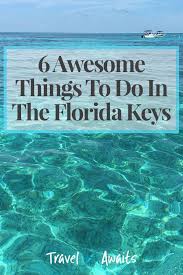 6 Awesome Things To Do In The Florida Keys Florida Keys Florida Keys Travel Florida Keys Beaches