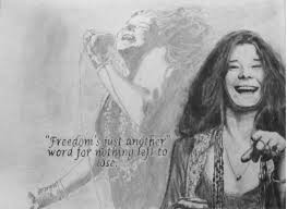 Freedom S Just Another Word For Nothing Left To Lose Meaning Janis Joplin Janis Joplin Janis Joplin Quotes Joplin