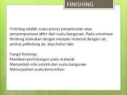 Arti kata baper sempat ramai di media sosial dan cara penyampaian anak muda bagi teman atau orang lain yang mudah terbawa perasaan. Finishing Finishing Adalah Suatu Proses Penyelesaian Atau Penyempurnaan Akhir Dari Suatu Bangunan Pada Umumnya Finishing Dilakukan Dengan Melapisi Material Ppt Download