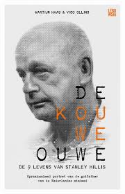 De Kouwe Ouwe: de 9 levens van Stanley Hillis by Martijn Haas
