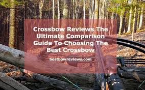 Crossbow Reviews The Ultimate Comparison Guide To Choosing