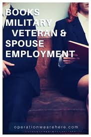 Books Military Veteran Spouse Employment Career Resources Military Spouse Military Veterans Veteran
