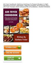 As a diabetic, it's important to make sure you eat healthy meals that don't cause your blood sugar to spike. Pdf Free Air Fryer Cookbook Delicious And Easy To Prepare Recipes In High Definition Pictures Alphabetic