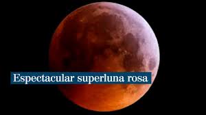 Desde este lunes hasta el miércoles 11 de marzo. La Superluna Mas Especial Pascual Rosa Y La Mas Grande Y Brillante De 2020 Ciencia
