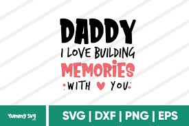 Vector in.eps format how to edit? Daddy I Love Building Memories With You Father S Day Svg 571668 Cut Files Design Bundles