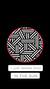 I Just Wanna Stay In The Sun Where I Find Ride Top Twenty One Pilots The Twenties Pilot