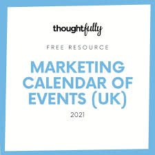 2021 calendar services with uk holidays online. Marketing Calendar Of Events 2021 Uk Thoughtfully Marketing School